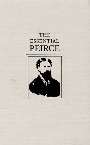 The Essential Peirce: 1867-93 v. 1: Selected Philosophical Writings (1867-1893) by C S Peirce (1992-11-01)