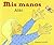 Mis Manos (Aprende Y Descubre La Ciencia Nivel 1 / Let's-Read-and-Find-Out Science Stage 1) (Spanish Edition) by Aliki (2005-08-01)