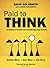 Paid to Think: A Leader's Toolkit for Redefining Your Future by Consultant Nephrologist David Goldsmith (2012-11-13)