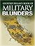 Geoffrey Regan's Book Of Military Blunders by Geoffrey Regan (2004-03-01)