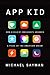 NEW-App Kid: How a Child of...