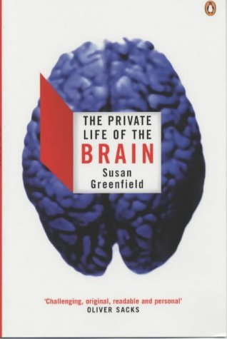 The Private Life of the Brain (Penguin Press Science) by Susan Greenfield (28-Feb-2002) Paperback