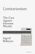 Limitarianism: The Case Against Extreme Wealth