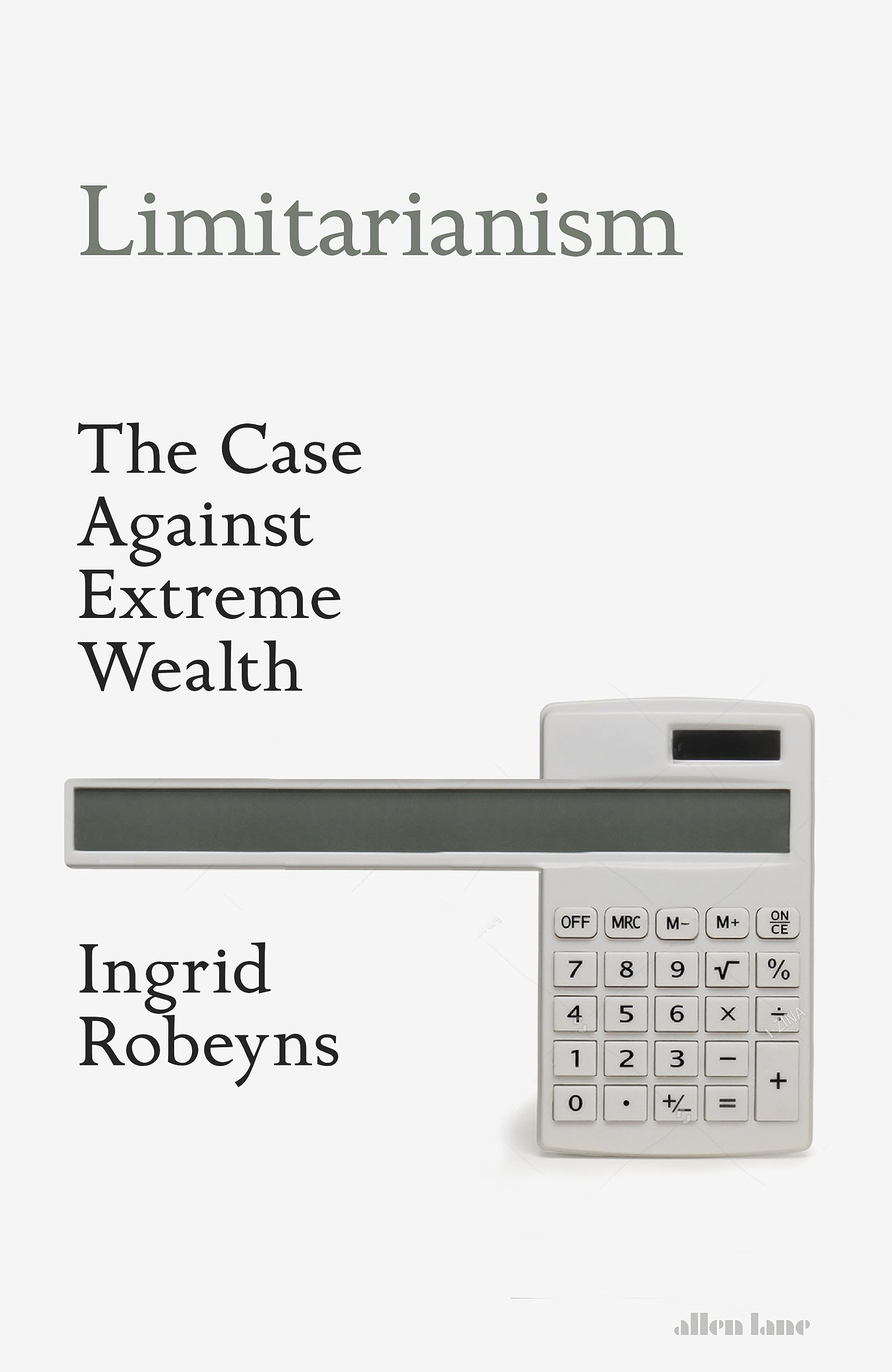 Limitarianism: The Case Against Extreme Wealth (Hardcover)