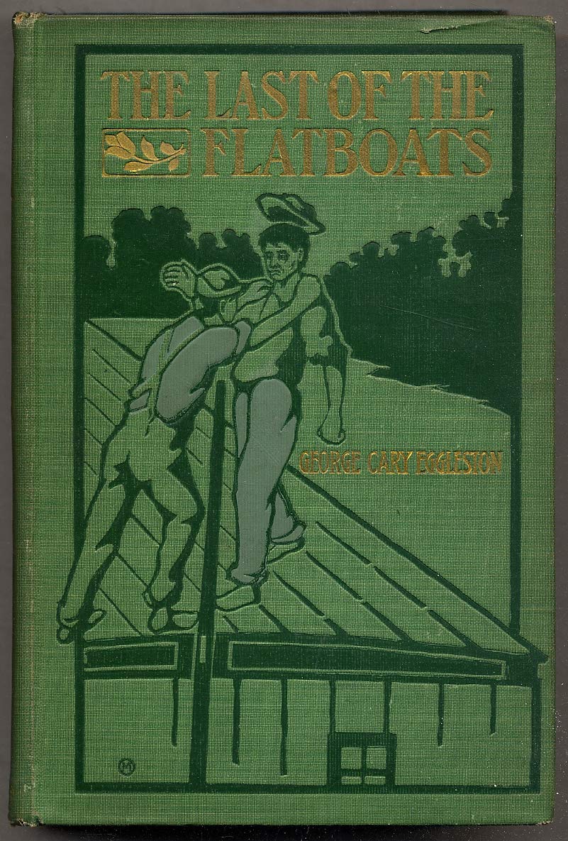 The Last of the Flatboats;a Story of The mississippi and Its Interesting Family of Rivers (Hardcover)