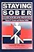 Staying Sober A GUIDE FOR RELAPSE PREVENTION