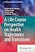 A Life Course Perspective on Health Trajectories and Transitions (Life Course Research and Social Policies) (2015-08-11)