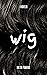 Wig (Tales from Beyond the Closet)
