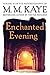 Enchanted Evening: Volume III of the Autobiography of M. M. Kaye by M M Kaye (2000-12-01)