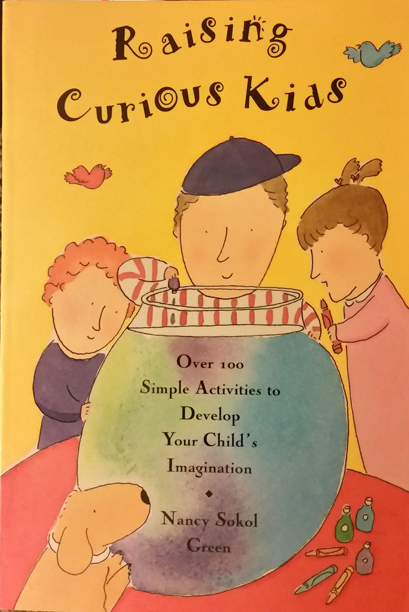 Raising Curious Kids: Over 100 Simple Activities to Develop Your Child's Imagination (Paperback)