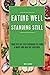 Eating Well Standing Still: Your Step-By-Step Approach To Living A Happy And Healthy Existence