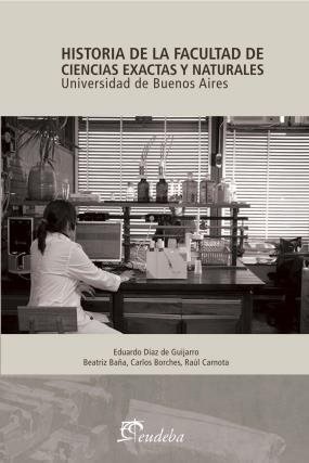 Historia De La Facultad De Ciencias Exactas Y Naturales (Paperback)