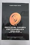 Escultura canaria contemporánea, 1918-1978 (Spanish Edition) Escultura canaria contemporánea, 1918-1978 (Spanish Edition)