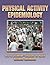 Physical Activity Epidemiology by Rod Dishman (2003-09-19)