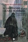 El lado oscuro de la cultura victoriana by Antonio Andrés Ballesteros ...