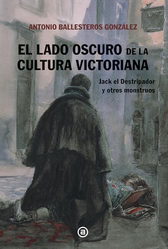 El lado oscuro de la cultura victoriana: Jack el Destripador y otros monstruos (Paperback)