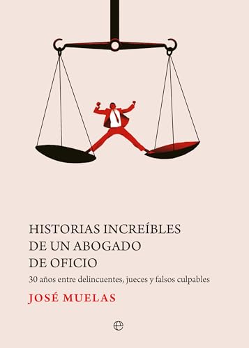 Historias increíbles de un abogado de oficio: 30 años entre delincuentes, jueces y falsos culpables (Paperback)