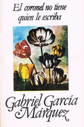 El Coronel No Tiene Quien Le Escriba / No One Writes to the Colonel (Spanish Edition) Spanish edition by Garcia Marquez, Gabriel, Garcia-Marquez, Gabriel (2001) Paperback