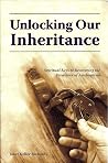 Unlocking Our Inheritance: Spiritual Keys to Recovering the Treasures of Anabaptism Unlocking Our Inheritance: Spiritual Keys to Recovering the Treasures of Anabaptism