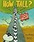 How Tall?: Wacky Ways to Compare Height (Wacky Comparisons)
