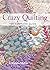 Crazy Quilting: The Complete Guide by J. Marsha Michler (30-Nov-2013) Paperback