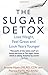 (The Sugar Detox: Lose Weig...