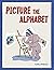 Picture the Alphabet : An A...