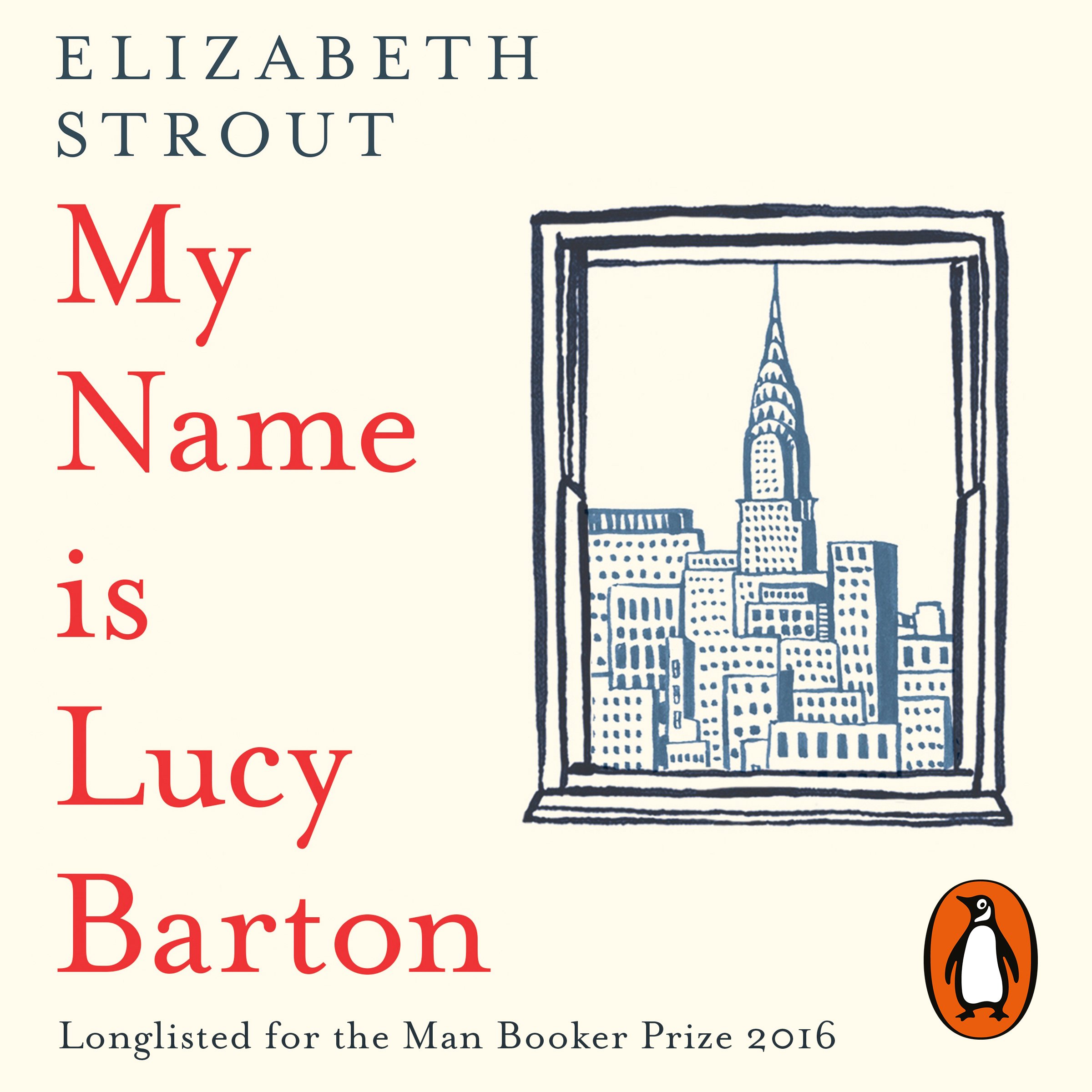 My Name Is Lucy Barton: From the Pulitzer Prize-winning, Booker Prize-shortlisted author