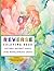 Reverse Coloring Book: 40 R...