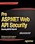 Pro ASP.Net Web API Security: Securing ASP.Net Web API (Expert's Voice in .NET) by Badrinarayanan Lakshmiraghavan (29-Mar-2013) Paperback