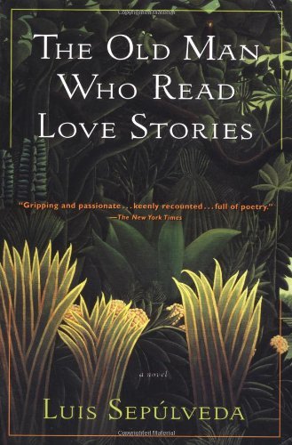 By Luis Sepulveda - The Old Man Who Read Love Stories