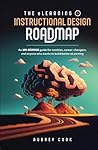 The eLearning & Instructional Design Roadmap: An un-boring guide for newbies, career-changers, and anyone who wants to build better eLearning
