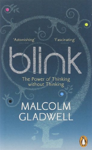 Blink :The Power of Thinking Without Thinkign