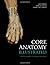 Core Anatomy - Illustrated 1st Edition by Parkin, Ian; Logan, Bari M. published by Hodder Arnold Publishers Paperback