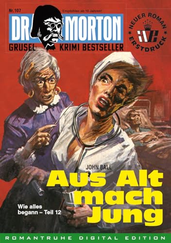 DR. MORTON - Grusel-Krimi-Bestseller 107: Aus alt mach jung (German Edition)
