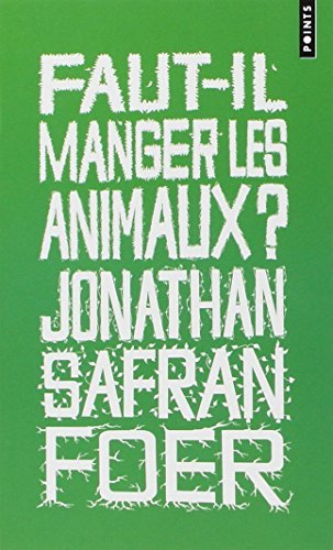 Faut-il manger les animaux ? by Jonathan Safran Foer