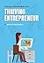 Thriving Entrepreneur: A Gu...