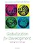 Globalization for Development: Meeting New Challenges by Goldin, Ian, Reinert, Kenneth A. New edition (2012) Paperback