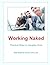Working Naked: Practical Ways to Visualise Work (Teal Unicorn Make Work Better)
