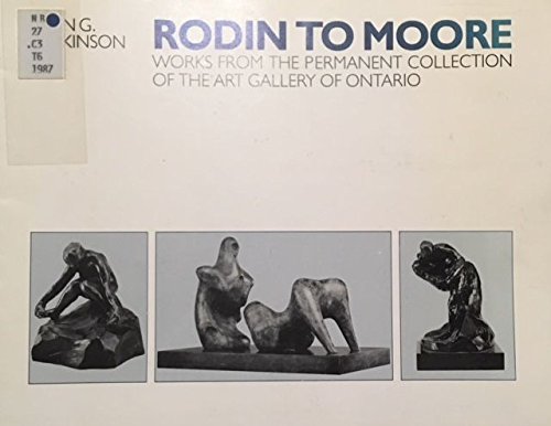 Rodin to Moore: Works from the permanent collection of the Art Gallery of Ontario (Unknown Binding)