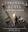 Throwing Bones, Crystals, Stones, and Curios by Mystic Dylan