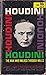 HOUDINI The Man Who Walked Through Walls