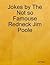 Jokes by The Not so Famouse Redneck Jim Poole