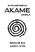 AKAME: OMEGA: Novela de cie...