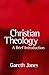 Christian Theology: A Brief Introduction by Gareth Jones (1991-01-15)