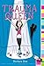Trauma Queen by Dee, Barbara [Aladdin,2011] (Paperback)