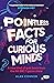 Pointless Facts for Curious Minds: A new kind of quiz book from the hit BBC 1 game show