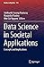 Data Science in Societal Applications: Concepts and Implications (Studies in Big Data, 114)