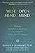 Wise Mind, Open Mind: Finding Purpose and Meaning in Times of Crisis, Loss, and Change by Alexander PhD, Ronald(September 1, 2009) Paperback