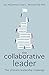 The Collaborative Leader: The Ultimate Leadership Challenge